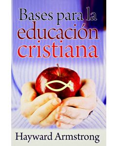 Bases Para La Educacion Cristiana - Hayward Armstrong