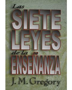 Las Siete Leyes De La Enseñanza - J.M. Gregory