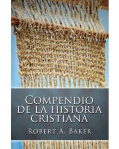 Compendio Historia Cristi Robert A Baker