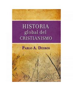 Historia Global Del Cristianismo - Pablo A Deiros
