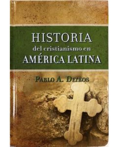 Historia Del Cristianismo En América Latina por Pablo A Deiros