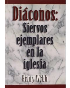 Diaconos Siervos Ejemplares - Henry Webb