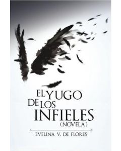 El Yugo De Los Infieles   Evelina V. De Flores