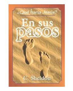 Que Haria Jesus En Sus Pasos - Charles Sheldon