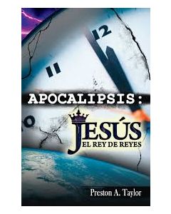 Apocalipsis Jesus El Rey De Reyes - Preston A. Taylor