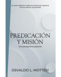 Predicación y Misión; una perspectiva pastoral por Osvaldo L. Motessi