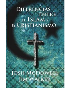 Diferencia Entre El Islam y El Cristianismo por Josh Mcdowell y Jim Walker