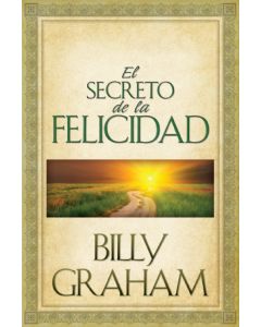 El Secreto De La Felicidad - Billy Graham