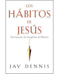 Los Habitos De Jesus Jay Dennis