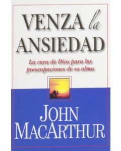 Venza La Ansiedad      John Macarthur