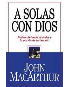 A Solas Con Dios      John Macarthur