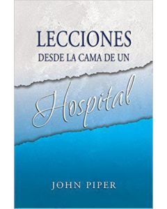 Lecciones Desde La Cama De Un Hospital - John Piper