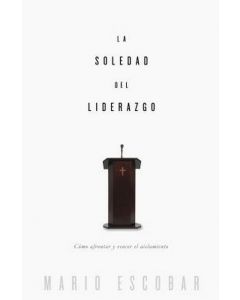 La Soledad Del Liderazgo - Mario Escobar