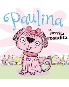 Paulina: La Perrita Rosadita -Tim Bugbird, Stuart Lynch
