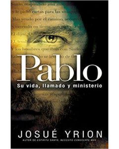 Pablo Su Vida Llamado Y Ministerio - Josue Yrion