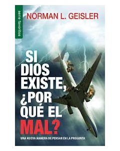 Si Dios Existe, por Qué El Mal? - Norman L Geisler