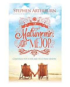 Un Matrimonio Aun Mejor por Stephen Arterburn