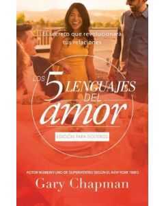 Los 5 Lenguajes Del Amor, Edicion Para Solteros por Gary Chapman