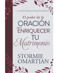 El poder de la oración para enriquecer tu Matrimonio por Stormie Omartian