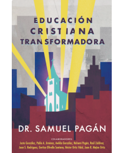 Educacion cristiana transformadora por Dr Samuel Pagan