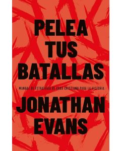 Pelea Tus Batallas por Jonathan Evans