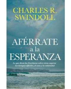 Aferrate A La Esperanza por Charles R. Swindoll