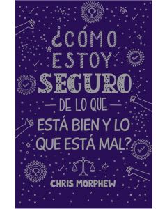 Serie Grandes Preguntas 5: Cómo estoy seguro de lo que está bien y lo que está mal? por chris Moprhew