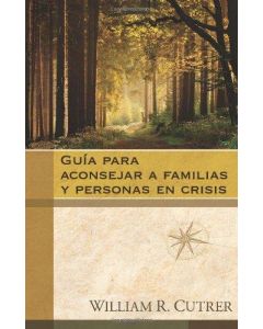 Guia Para Aconsejar A Familias Y Personas En Crisis - William Cutrer