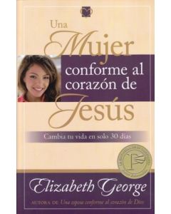 Una Mujer Conforme Al Corazon De Jesus - Elizabeth George