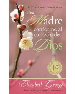 Una Madre Conforme Al Corazon De Dios Devocional - Elizabeth George