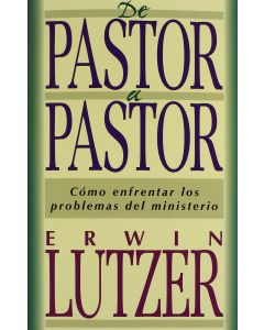 De Pastor A Pastor       Erwin Lutzer