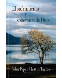 El Sufrimiento Y La Soberania De Dios - John Piper Y Justin Taylor