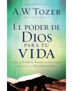 El Poder De Dios Para Tu Vida - A.W. Tozer