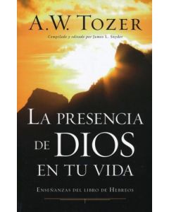 La Presencia De Dios En Tu Vida - A.W. Tozer