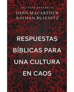 Respuestas Biblicas Para Una Cultura En Caos por John Macarthur y Nathan Busenitz