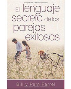 El Lenguaje Secreto De Las Parejas Exitosas por Bill y Pam Farrel