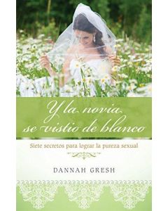 Y La Novia Se Vistio De Blanco - Dannah Gresh