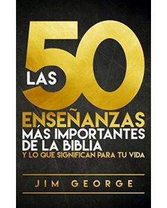 Las 50 Ensenanzas Mas Importantes De La Biblia - Jim George