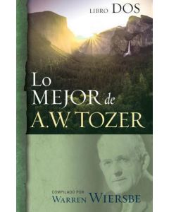 Lo Mejor De A.W. Tozer, Libro Dos por Warren W. Wiersbe