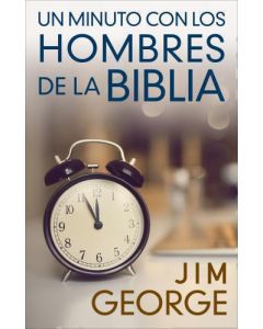 Un minuto con los hombres de la Biblia por Jim George