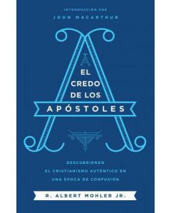 El Credo De Los Apostoles, por R. Albert Mohler Jr