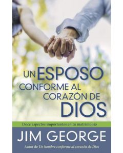 Un esposo conforme al corazón de Dios por Jim George