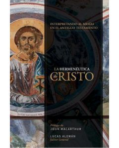 La Hermeneutica De Cristo, Hacia Una Interpretacion Cristotelica Del Antiguo Testamento por Lucas Aleman
