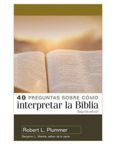 40 preguntas sobre cómo interpretar la Biblia 2da edicion por Robert L Plummer