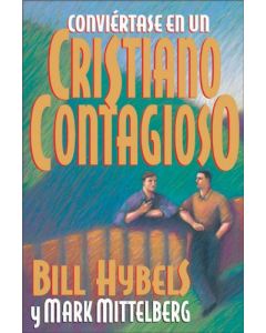 Conviertase En Un Cristiano Contagioso - Bill Hybels & Mark Mittelberg