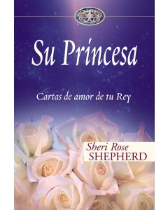 Su Princesa Carta De Amor De Tu Rey - Sheri Rose Shepherd