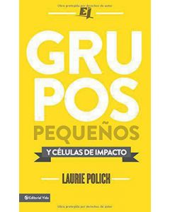 Grupos Pequeños Y Celulas De Impacto - Laurie Polich