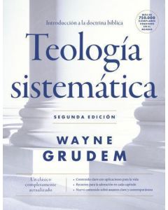 Introduccion a la Doctrina Biblica; Teologia Sistematica (segunda edicion) por Wayne Grudem