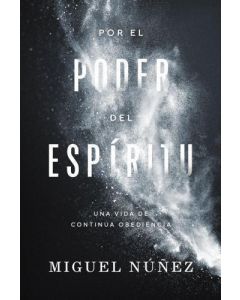 Por el poder del Espiritu por Miguel Nuñez
