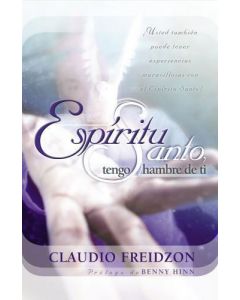 Espiritu Santo Tengo Hambre de Ti, Edicion Revisada 10mo Aniversario por Claudio Freidzo